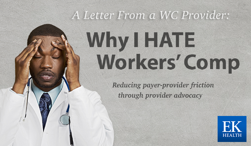 A Letter From a WC Provider: Why I Hate Workers’ Comp